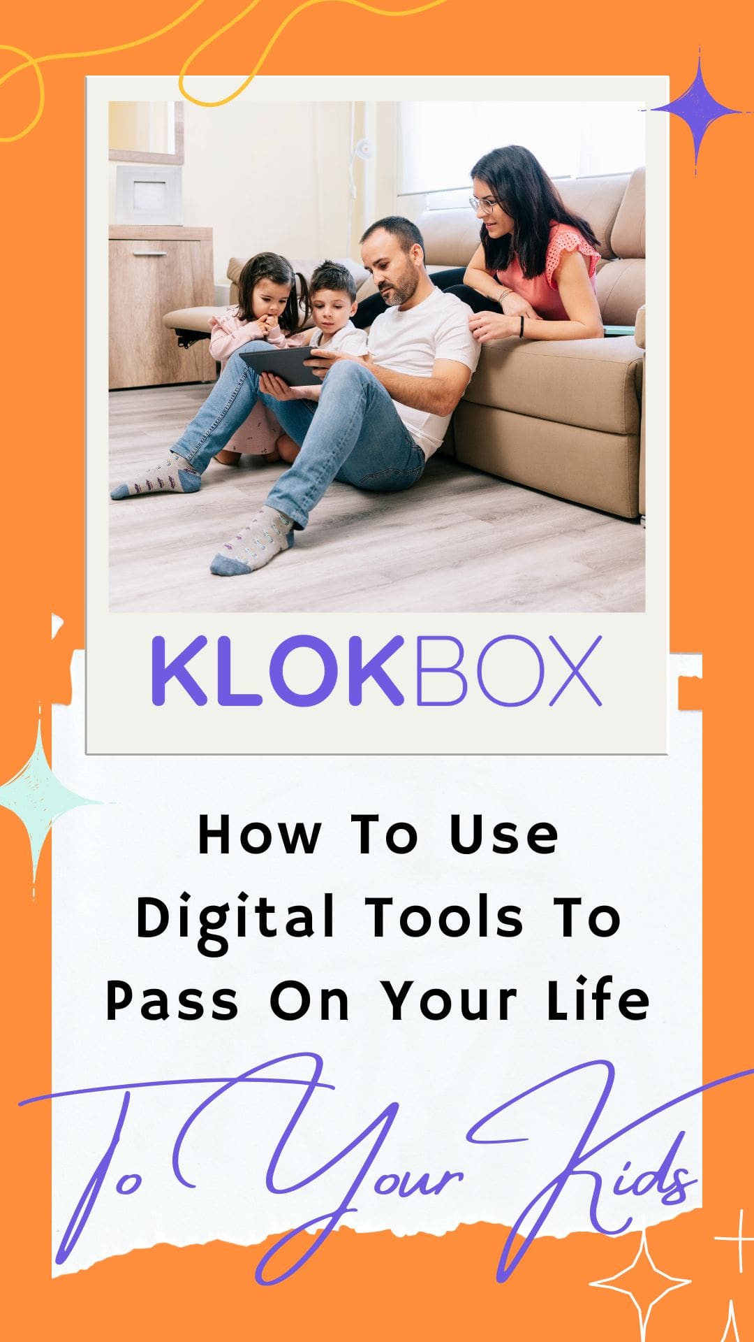 How To Use Digital Tools To Pass On Your Life To Your Kids