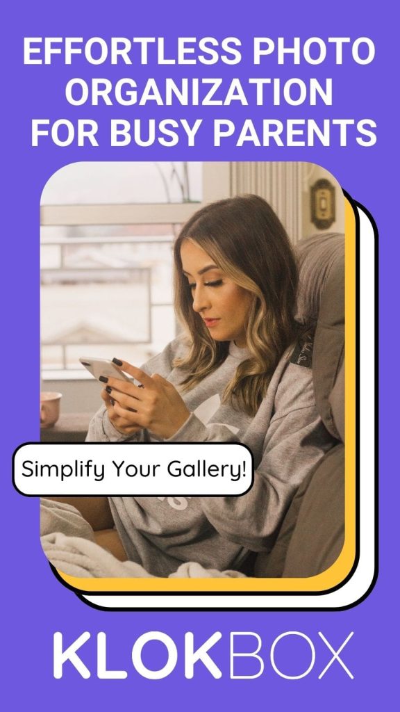 Effortless Photo Organization for Busy People Simplify Your Gallery and Relive Your Best Moments. A young woman sits comfortably on a couch, holding her smartphone, deeply engaged. The text above reads, "Effortless Photo Organization for Busy Parents," and below, a speech bubble states, "Simplify Your Gallery!" The vibrant purple background and clean design highlight the Klokbox logo at the bottom.